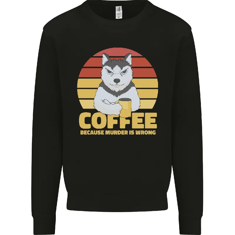 Coffee Because Murder is Wrong Funny Dog Mens Sweatshirt Jumper Hoodie Crop Top Short Trendy Coffee Because Murder is Wrong Funny Dog Mens Sweatshirt Jumper Hoodie Crop Top Short Trendy