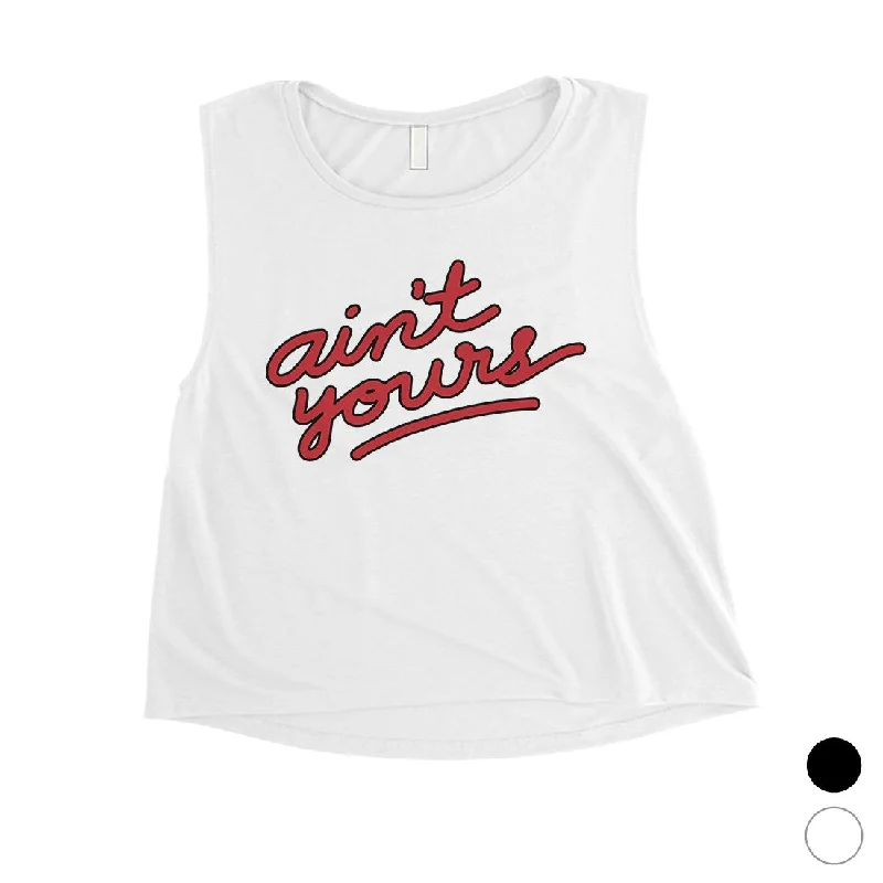 365 Printing Ain't Yours Womens Witty Fun Saying Crop Tank Top Gag Gift For Her strappy tank top