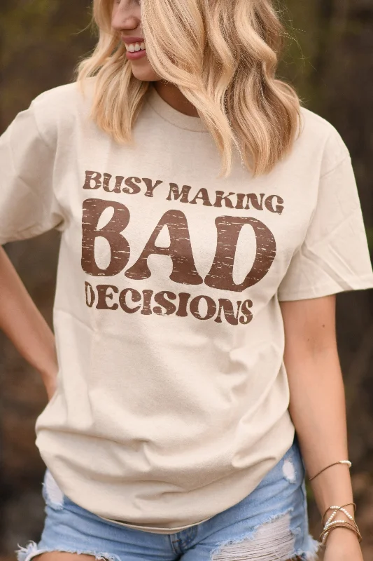 Busy Making Bad Decisions Tee Hooded Caped Shawl Collar