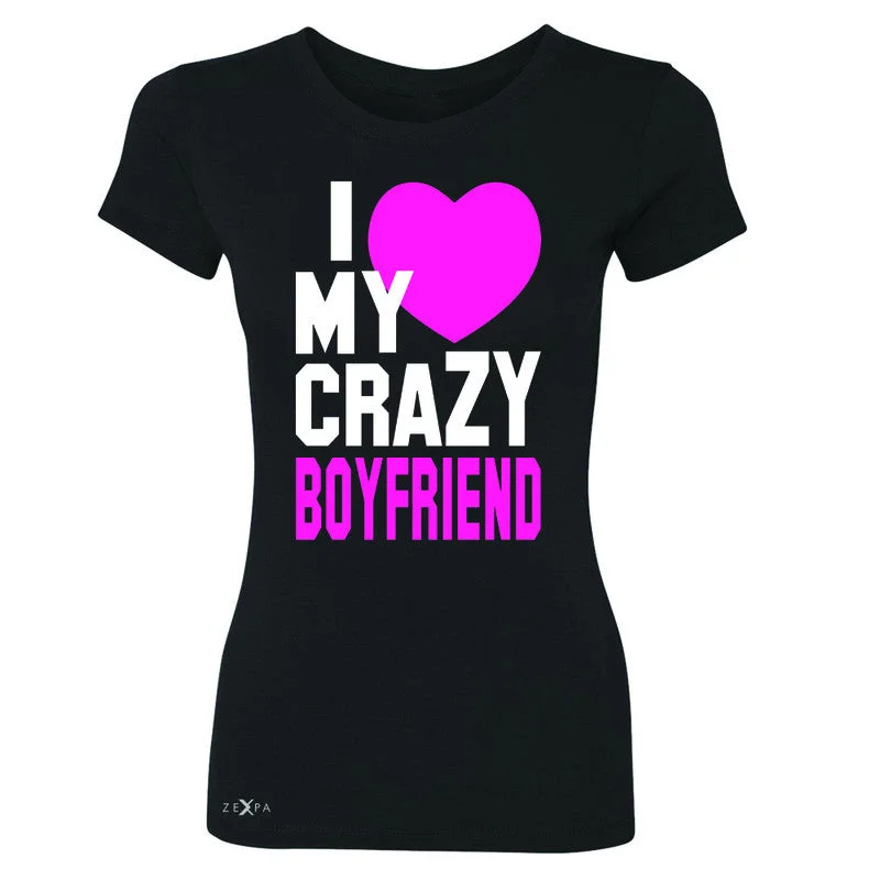 Zexpa Apparel™I Love My Crazy Boyfriend Women's T-shirt Couple Matching July 4 Tee Chenille Blend Fleece Blend Nylon Blend